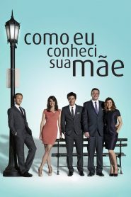 How I Met Your Mother – Como Eu Conheci Sua Mãe